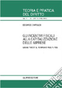 Gli incentivi fiscali alla capitalizzazione delle imprese. Legge «Visco» (L. 13 maggio 1999, n. 133) libro di Cintolesi Edoardo