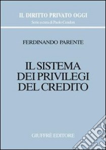 Il sistema dei privilegi del credito libro di Parente Ferdinando
