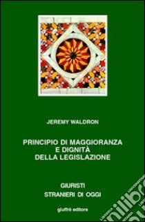 Principio di maggioranza e dignità della legislazione libro di Waldron Jeremy; Pintore A. (cur.)