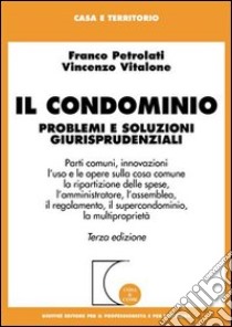 Il condominio. Problemi e soluzioni giurisprudenziali libro di Petrolati Franco - Vitalone Vincenzo