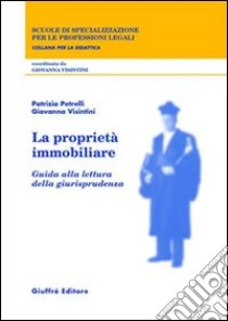 La proprietà immobiliare. Guida alla lettura della giurisprudenza libro di Petrelli Patrizia; Visintini Giovanna