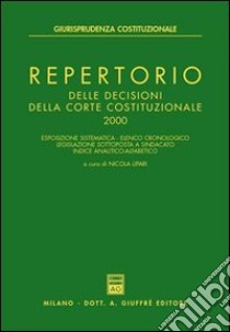 Repertorio delle decisioni della Corte costituzionale 2000 libro di Lipari N. (cur.)