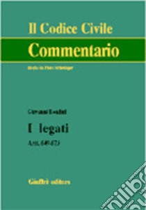 I legati. Artt. 649-673 libro di Bonilini Giovanni