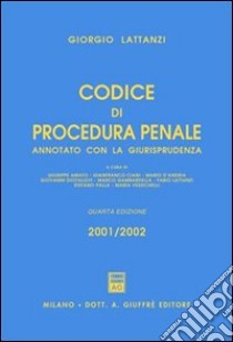 Codice di procedura penale. Annotato con la giurisprudenza libro di Lattanzi Giorgio