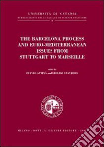 The Barcelona process and euro-mediterranean issues from Stuttgart to Marseille libro di Attinà F. (cur.); Stavridis S. (cur.)