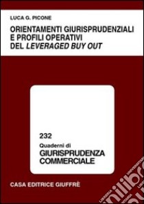 Orientamenti giurisprudenziali e profili operativi del leveraged buy out libro di Picone Luca G.