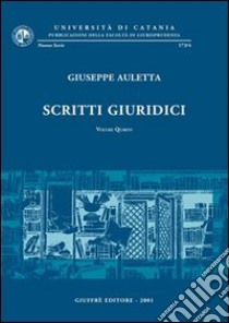 Scritti giuridici. Vol. 4 libro di Auletta Giuseppe