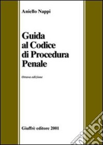 Guida al Codice di procedura penale libro di Nappi Aniello