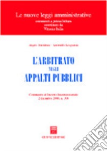 L'arbitrato negli appalti pubblici. Commento al Decreto interministeriale 2 dicembre 2000, n. 398 libro di Buonfrate Angelo; Leogrande Antonello