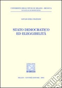 Stato democratico ed eleggibilità libro di Vigevani Giulio Enea