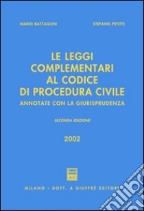 Le leggi complementari al Codice di procedura civile. Annotate con la giurisprudenza libro di Battaglini Mario - Petitti Stefano