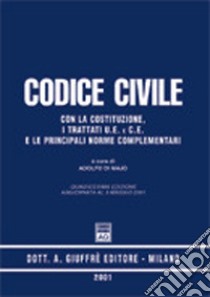 Codice civile. Con la Costituzione, i trattati U.E. e C.E. e le principali norme complementari. Aggiornato al 3 maggio 2001 libro