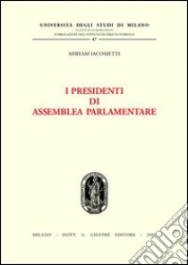 I presidenti di assemblea parlamentare libro di Iacometti Miryam