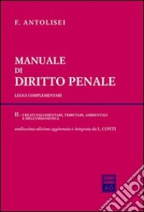 Manuale di diritto penale. Leggi complementari (2) libro di Antolisei Francesco