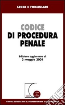 Codice di procedura penale. Aggiornato al 3 maggio 2001 libro