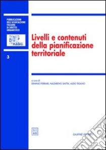 Livelli e contenuti della pianificazione territoriale. Atti del 4º Convegno nazionale (Taormina, 10-11 novembre 2000) libro di Ferrari E. (cur.); Saitta N. (cur.); Tigano A. (cur.)