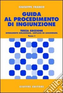 Guida al procedimento di ingiunzione libro di Franco Giuseppe