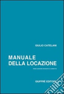 Manuale della locazione libro di Catelani Giulio