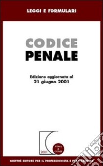 Codice penale. Aggiornato al 21 giugno 2001 libro