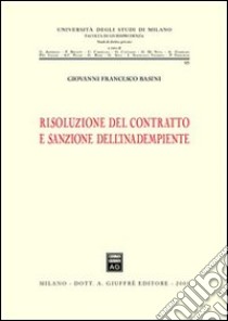 Risoluzione del contratto e sanzione dell'inadempiente libro di Basini Giovanni Francesco