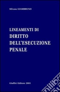 Lineamenti di diritto dell'esecuzione penale libro di Giambruno Silvana