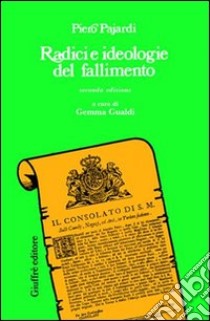 Radici e ideologie del fallimento libro di Pajardi Piero; Gualdi G. (cur.)