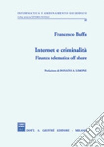Internet e criminalità. Finanza telematica off shore libro di Buffa Francesco