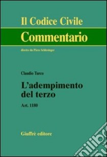 L'adempimento del terzo. Art. 1180 libro di Turco Claudio