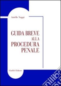 Guida breve alla procedura penale libro di Nappi Aniello