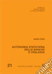 Autonomia statutaria delle banche e vigilanza libro di Cera Mario