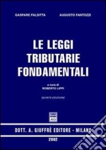 Le leggi tributarie fondamentali libro di Falsitta Gaspare - Fantozzi Augusto