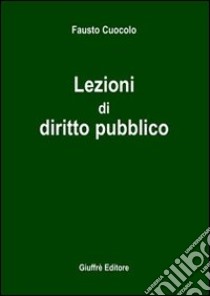 Lezioni di diritto pubblico libro di Cuocolo Fausto