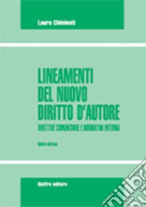 Lineamenti del nuovo diritto d'autore. Direttive comunitarie e normativa interna. Aggiornamento con il DPCM 338/2001, il D.Lgs. 95/2001 e il D.Lgs. 164/2001 libro di Chimienti Laura