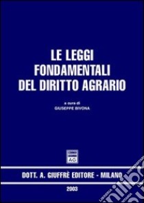 Le leggi fondamentali del diritto agrario libro di Bivona Giuseppe