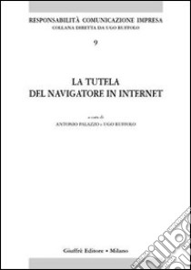 La tutela del navigatore in Internet libro di Palazzo A. (cur.); Ruffolo U. (cur.)