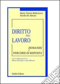 Diritto del lavoro. Domande e percorsi di risposta libro di Ballestrero M. Vittoria - De Simone Gisella