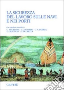 La sicurezza del lavoro sulle navi e nei porti libro