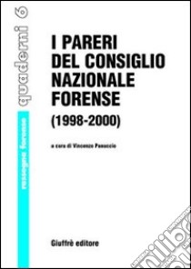 I pareri del Consiglio nazionale forense 1998-2000 libro di Panuccio V. (cur.)