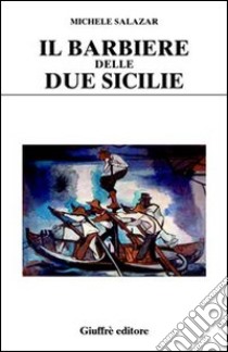 Il barbiere delle Due Sicilie libro di Salazar Michele