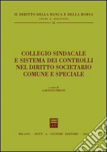 Collegio sindacale e sistema dei controlli nel diritto societario comune e speciale libro di Presti G. (cur.)