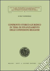 Confronto storico-giuridico in tema di finanziamento delle confessioni religiose libro di Vannicelli Luigi