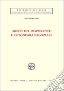 Morte del disponente e autonomia negoziale libro di Putortì Vincenzo