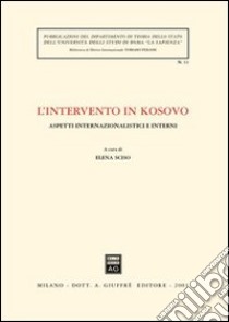 L'intervento in Kosovo. Aspetti internazionalistici e interni libro di Sciso E. (cur.)