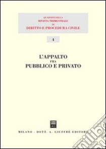 L'appalto fra pubblico e privato. Atti del 12º Seminario (Milano, 16 dicembre 2000) libro