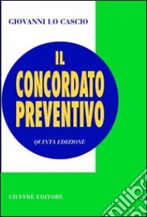 Il concordato preventivo libro di Lo Cascio Giovanni