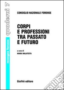 Corpi e professioni tra passato e futuro libro di Malatesta M. (cur.)