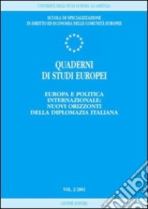 Quaderni di studi europei (2001). Vol. 2: Europa e politica internazionale: nuovi orizzonti della diplomazia italiana libro