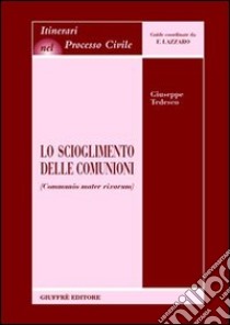 Lo scioglimento delle comunioni (Communio mater rixarum) libro di Tedesco Giuseppe