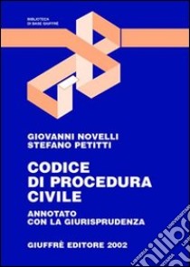 Codice di procedura civile. Annotato con la giurisprudenza. Aggiornato al 15 giugno 2002 libro di Novelli Giovanni - Petitti Stefano