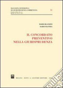 Il concordato preventivo nella giurisprudenza libro di Blandini Mario - Mastria Dario